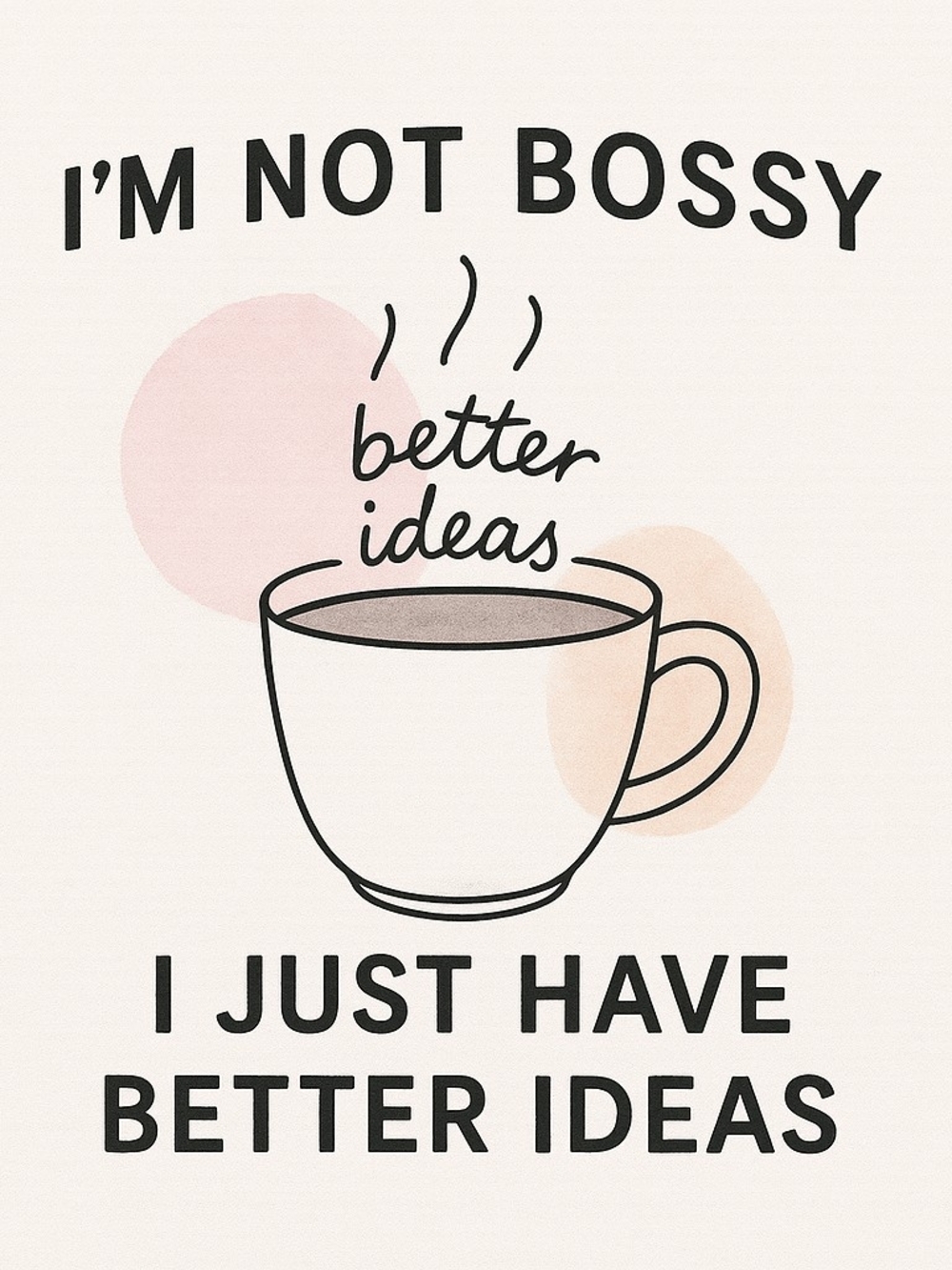 I'm Not Bossy Coffee Mug Tshirt - Pink & Cream